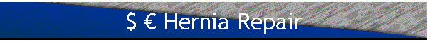$ � Hernia Repair